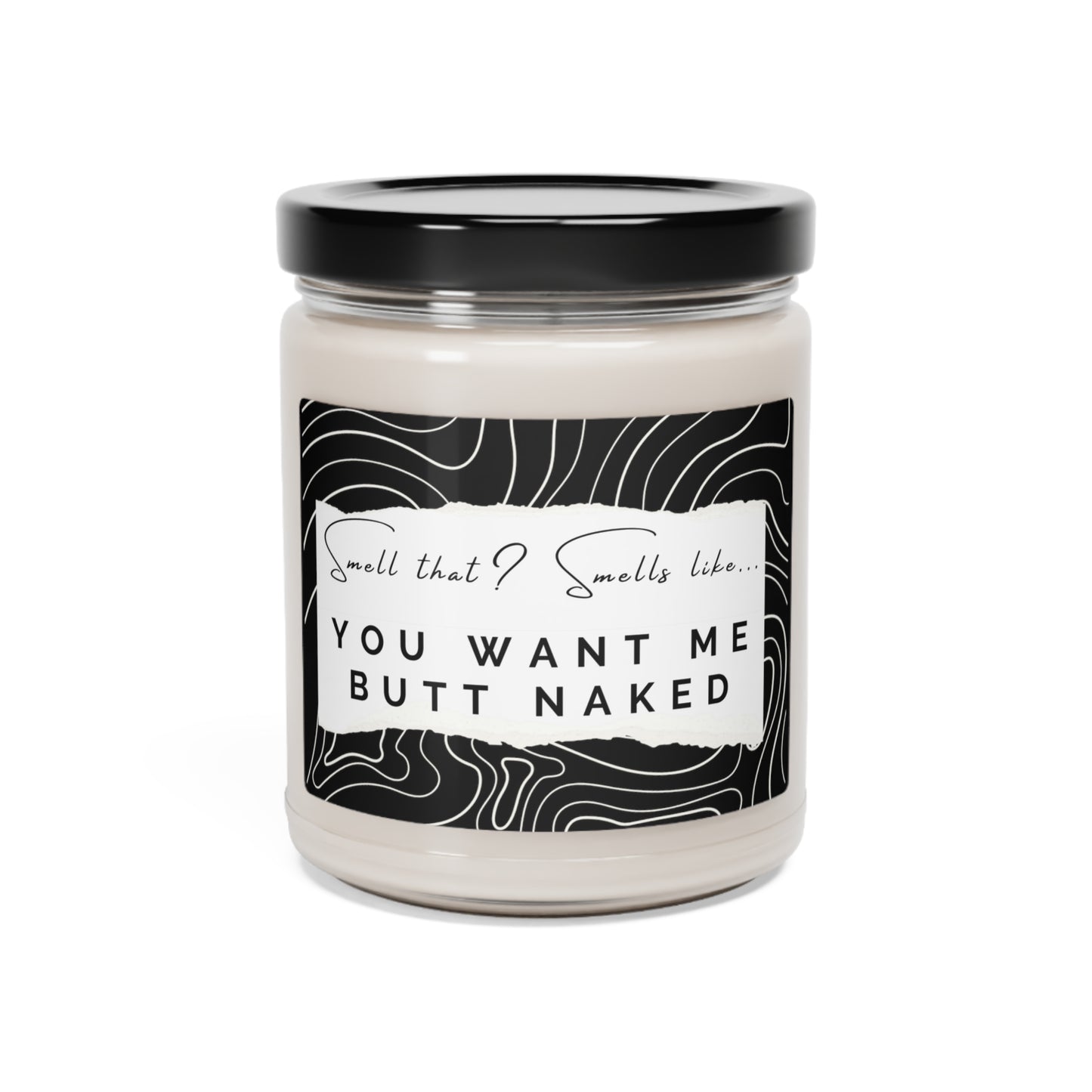 You Want Me Butt Naked Scented Soy Candle