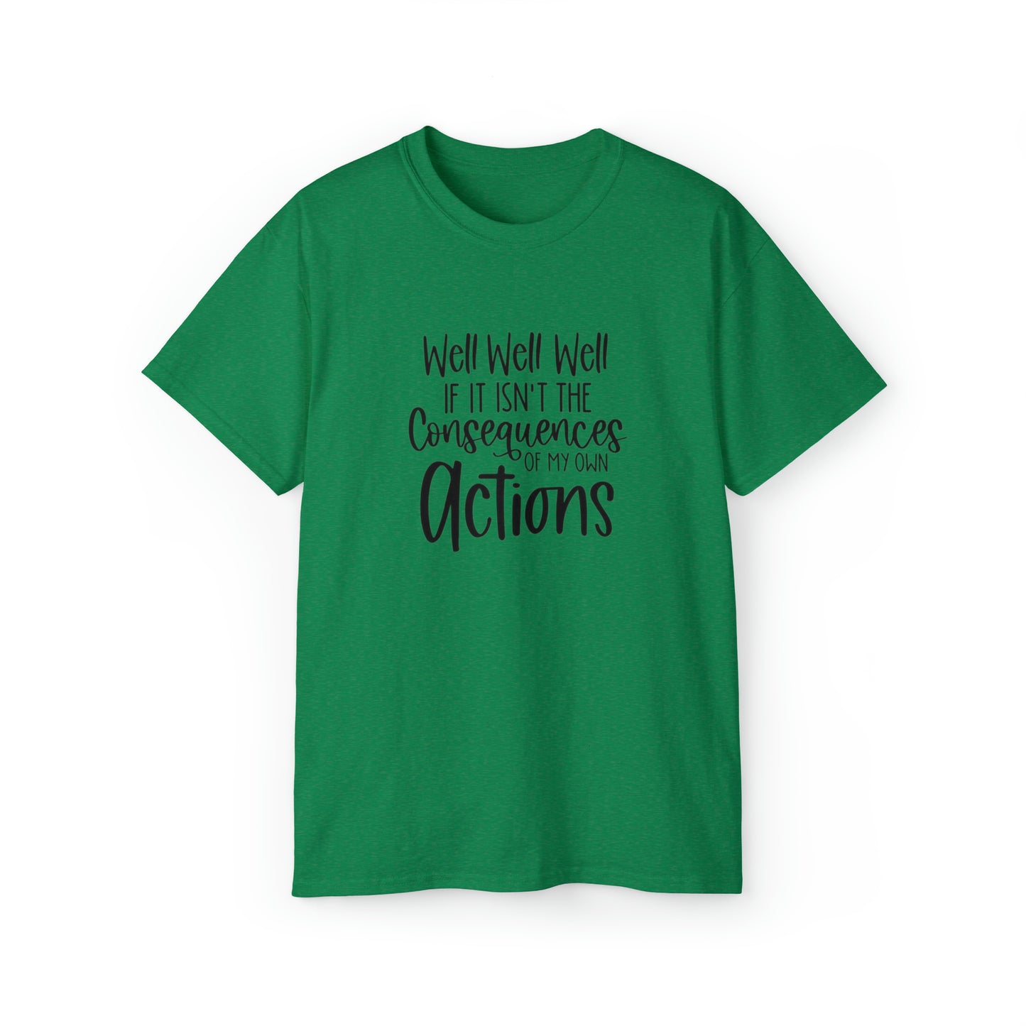 If It Isn't The Consequences of My Actions T-Shirt