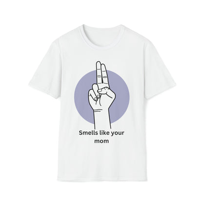 Smells Like Your Mom T-Shirt