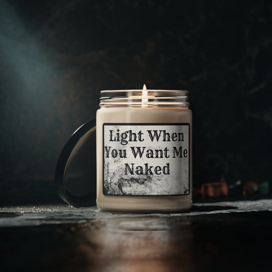 Light When You Want Me Naked Scented Soy Candle