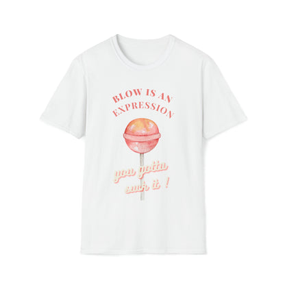 Blow Is An Expression T-Shirt