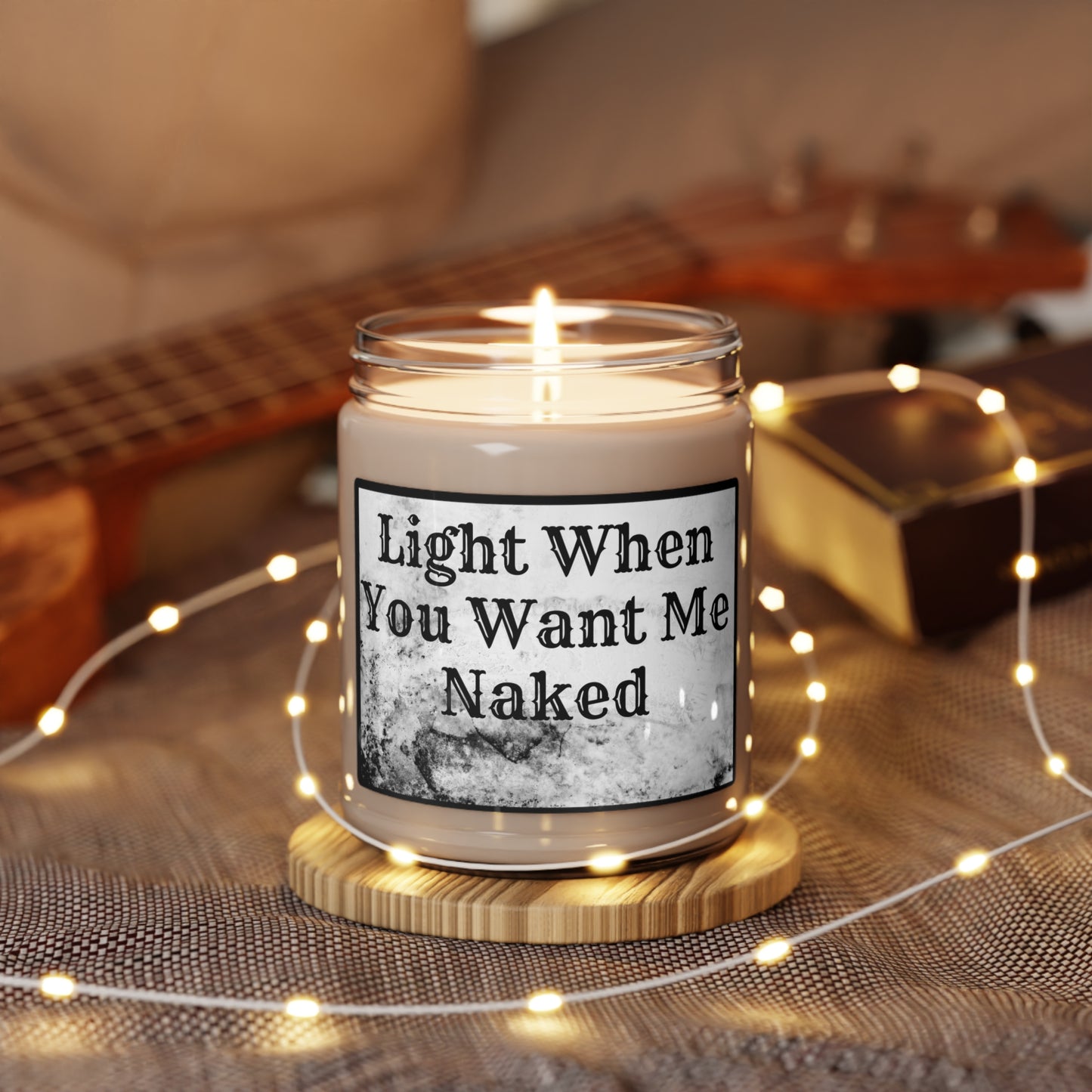 Light When You Want Me Naked Scented Soy Candle