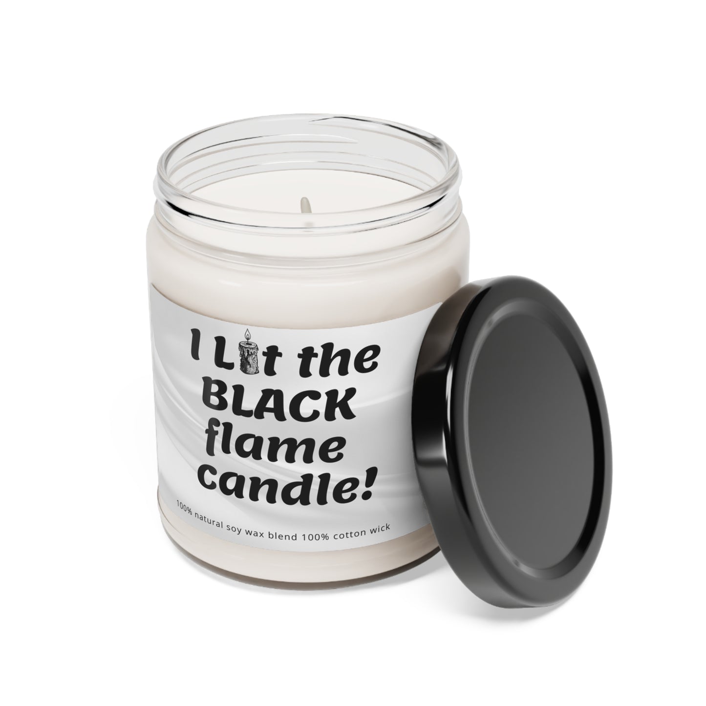 I Lit The Black Flame Candle Scented Soy Candle