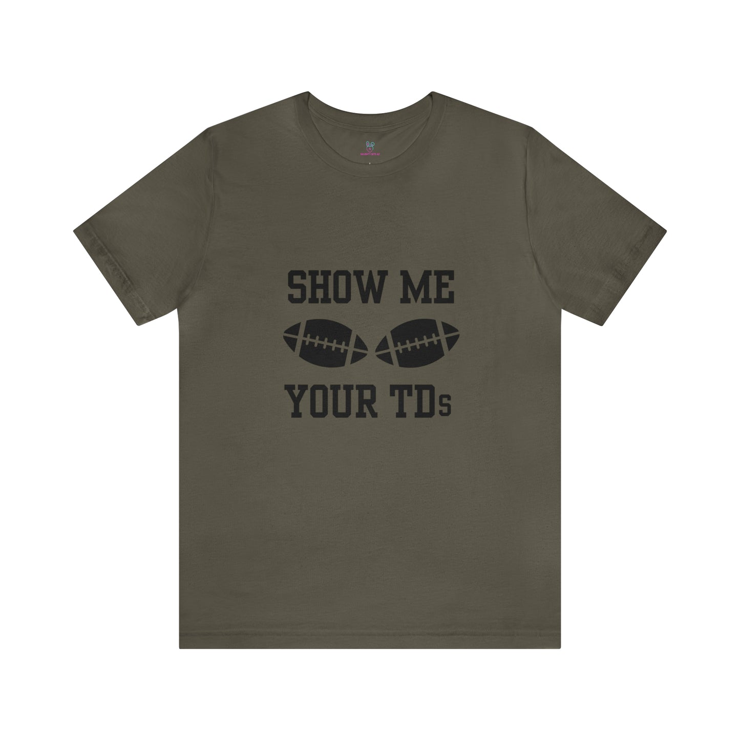 Show Me Your TD's T-Shirt