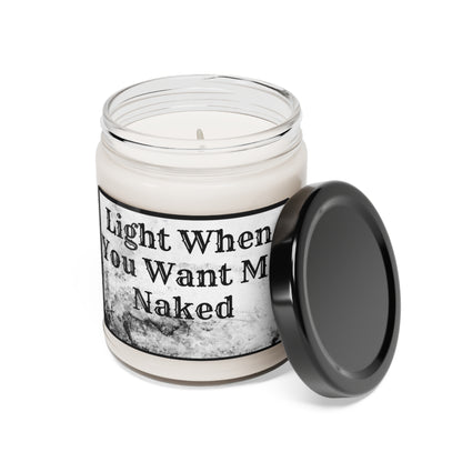 Light When You Want Me Naked Scented Soy Candle