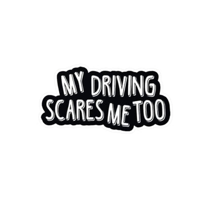 My Driving Scares Me Too Vinyl Decals